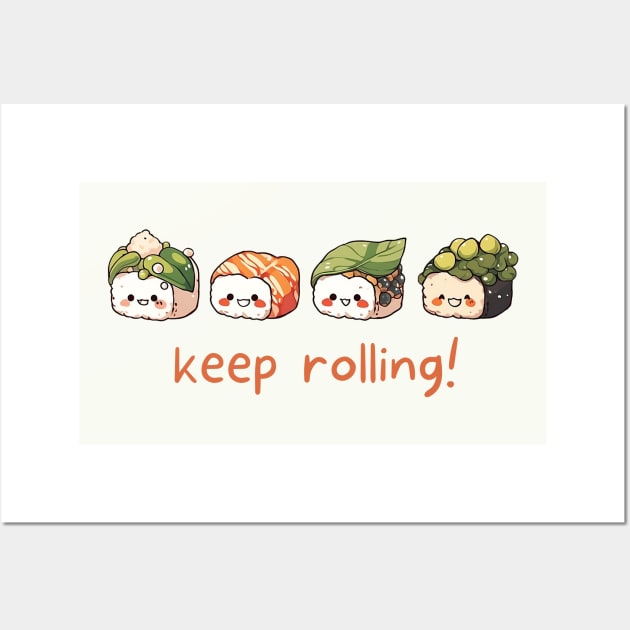 Cute Sushi Keep Rolling Gift For Sushi Lovers Kawaii Rice Roll Funny Asian Food Pun For Foodie Kawaii T Shirt Japanese Cuisine Fan Gift Wall Art by DaddyIssues